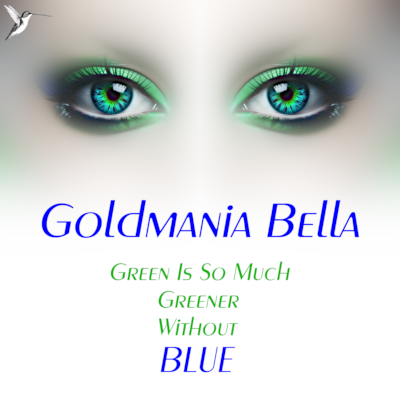 Goldmania Bella - Green Is So Much Greener Without Blue