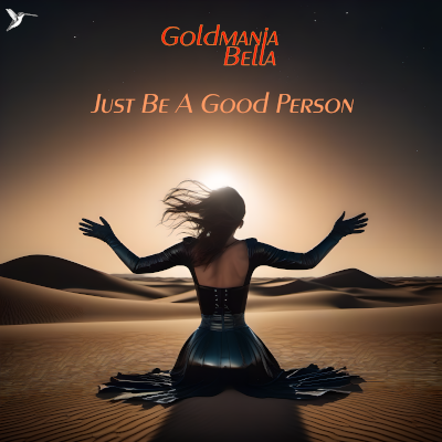 Goldmania Bella - Just Be A Good Person